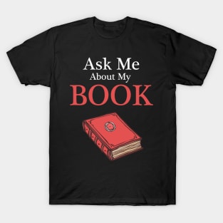 Ask Me About My Book - Writer, Author Shirt T-Shirt